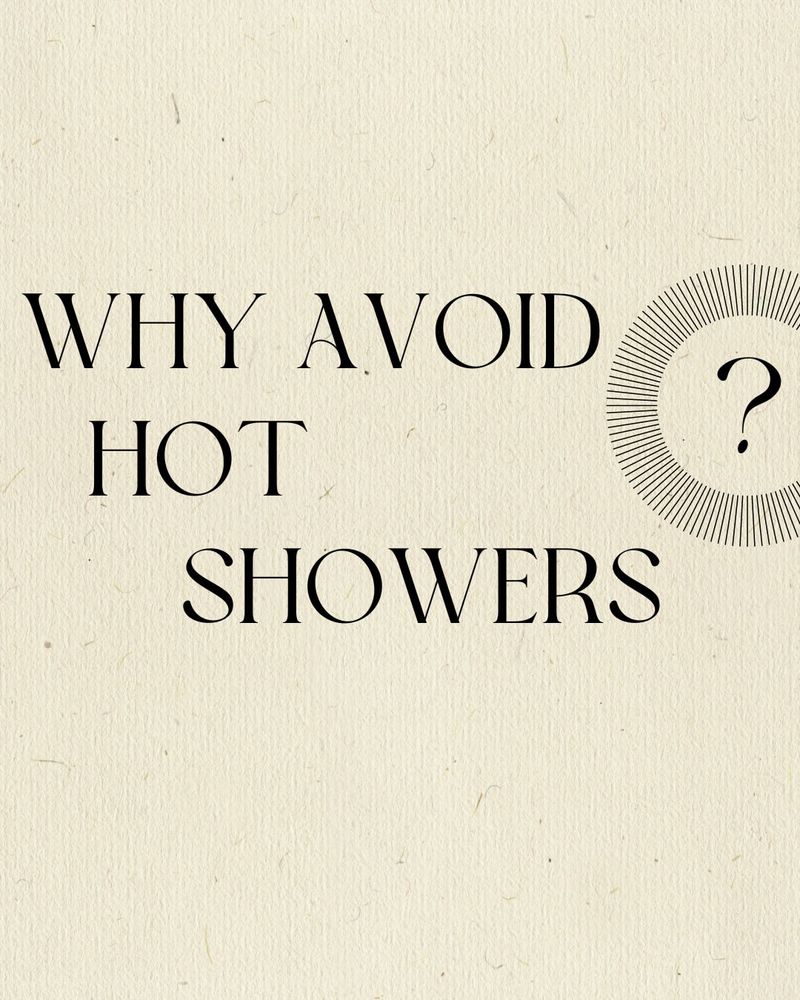 Avoid Hot Showers